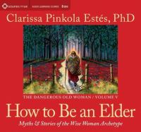 Book Cover for How to Be an Elder by Clarissa Pinkola Estés