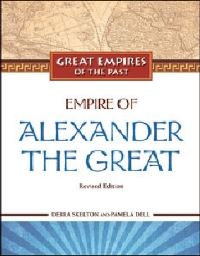Book Cover for Empire of Alexander the Great by Debra Skelton, Pamela Dell