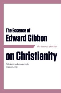 Book Cover for The Essence of Edward Gibbon on Christianity by Edward Gibbon