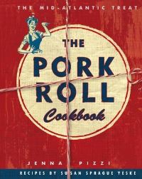 Book Cover for The Pork Roll Cookbook by Susan Sprague Yeske