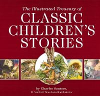 Book Cover for Illustrated Treasury of Classic Children's Stories, The by Charles Santore