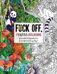 Book Cover for Fuck Off, I'm Still Coloring by Cider Mill Press