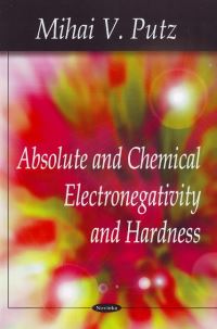 Book Cover for Absoute & Chemical Electronegativity & Hardness by Mihai V Putz