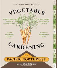 Book Cover for The Timber Press Guide to Vegetable Gardening in the Pacific Northwest by Lorene Edwards Forkner