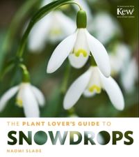 Book Cover for The Plant Lover's Guide to Snowdrops by Naomi Slade