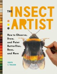 Book Cover for The Insect Artist by Zebith Stacy Thalden