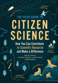 Book Cover for The Field Guide to Citizen Science by Caren Cooper, Catherine Hoffman, Darlene Cavalier