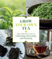 Book Cover for Grow Your Own Tea by Christine Parks, Susan M Walcott