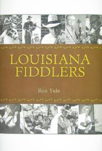 Book Cover for Louisiana Fiddlers by Ron Yule, Bill Burge