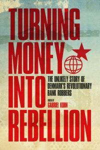 Book Cover for Turning Money Into Rebellion by Gabriel Kuhn