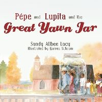 Book Cover for Pepe and Lupita and the Great Yawn Jar by Sandy Allbee Lacy