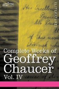 Book Cover for Complete Works of Geoffrey Chaucer, Vol. IV by Geoffrey Chaucer