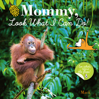 Book Cover for Mommy, Look What I Can Do by Mack Gageldonk