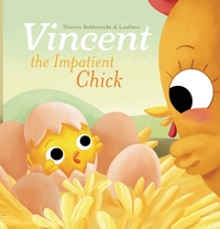 Book Cover for Vincent the Impatient Chick by Thierry Robberecht