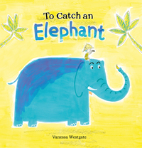 Book Cover for To Catch an Elephant by Vanessa Westgate