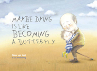 Book Cover for Maybe Dying Is Like Becoming a Butterfly by Pimm Hest