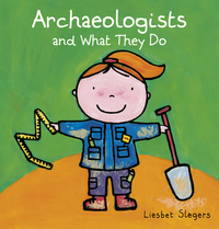 Book Cover for Archeologists and What They Do by Liesbet Slegers