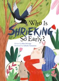Book Cover for Who Is Shrieking So Early? by Ellen DeLange