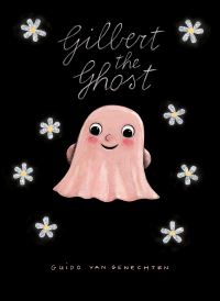 Book Cover for Gilbert the Ghost by Guido van Genechten
