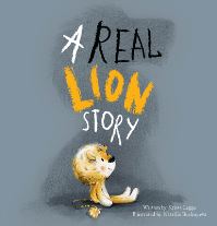 Book Cover for A Real Lion Story by Krista Legge