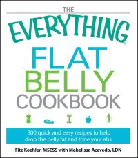 Book Cover for The Everything Flat Belly Cookbook by Fitz Koehler, Mabelissa Acevedo