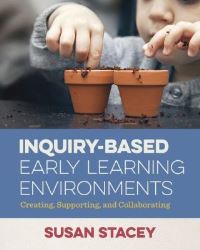 Book Cover for Inquiry-Based Early Learning Environments by Susan Stacey