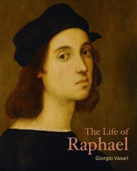 Book Cover for The Life of Raphael by Giorgio Vasari, J Paul Getty Museum