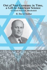 Book Cover for Out of Nazi Germany in Time, a Gift to American Science by B David Stollar, American Philosophical Society