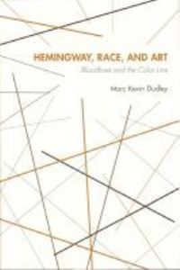 Book Cover for Hemingway, Race, and Art by Marc K Dudley