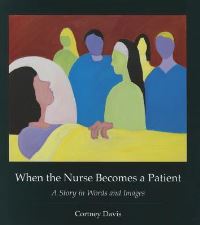 Book Cover for When the Nurse Becomes a Patient by Cortney Davis