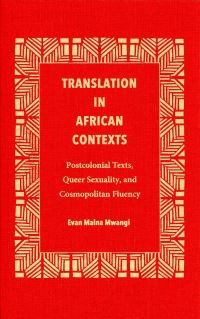 Book Cover for Translation in African Contexts by Evan Mwangi, Kent State University