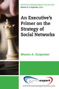 Book Cover for An Executive's Primer on the Strategy of Social Networks by Mason Andrew Carpenter