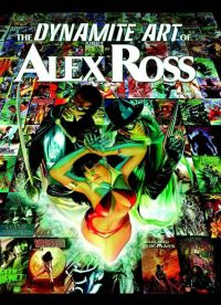 Book Cover for The Dynamite Art of Alex Ross by Alex Ross