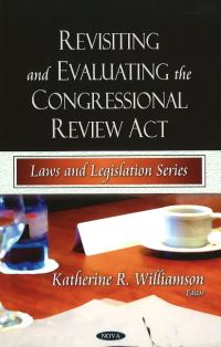 Book Cover for Revisiting and Evaluating the Congressional Review Act by 