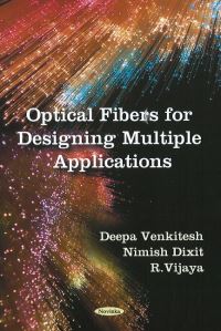Book Cover for Optical Fibers for Designing Multiple Applications by Deepa Venkitesh, Nimish Dixit, R Vijaya