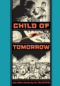 Book Cover for Child of Tomorrow and Other Stories by Albert B Feldstein, Graham Ingels, George Roussos, George Olesen, Max Elkan, Sid Check, Gilbert Hernandez