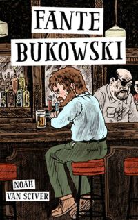 Book Cover for Fante Bukowski by Noah Van Sciver