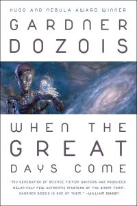 Book Cover for When the Great Days Come by Gardner R Dozois