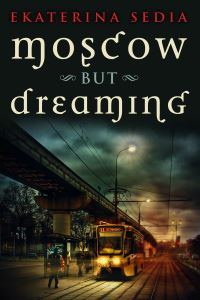 Book Cover for Moscow but Dreaming by E Sedia
