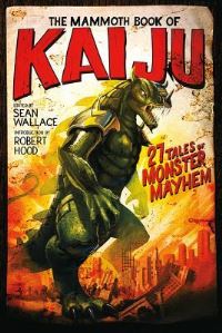 Book Cover for The Mammoth Book of Kaiju by Sean Wallace
