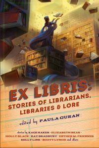 Book Cover for Ex Libris: Stories of Librarians, Libraries, and Lore by Paula Guran