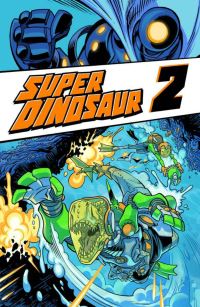 Book Cover for Super Dinosaur. Volume 2 by Robert Kirkman, Jason Howard