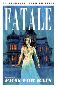 Book Cover for Fatale. Book Four Pray for Rain by Ed Brubaker