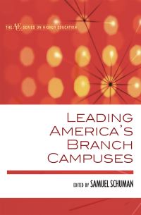Book Cover for Leading America's Branch Campuses by Samuel Schuman, American Council on Education