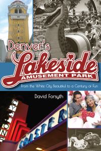 Book Cover for Denver's Lakeside Amusement Park by David Forsyth
