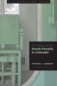 Book Cover for The History of the Death Penalty in Colorado by Michael L Radelet