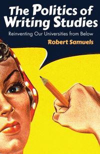 Book Cover for The Politics of Writing Studies by Robert Samuels