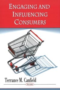 Book Cover for Engaging & Influencing Consumers by Terrance M Canfield