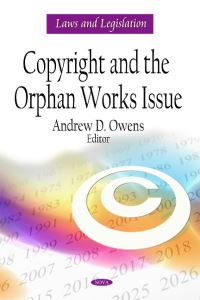 Book Cover for Copyright and the Orphan Works Issue by Andrew D Owens