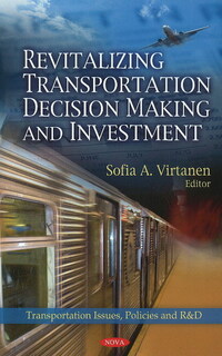 Book Cover for Revitalizing Transportation Decision Making and Investment by Sofia A Virtanen